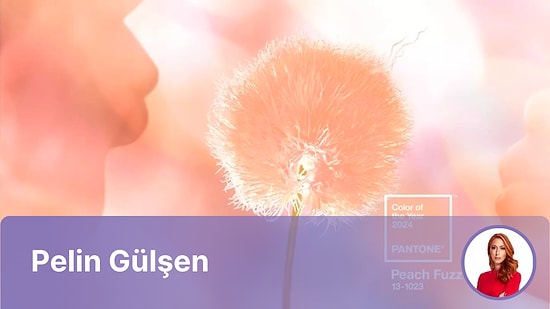 2024 Yılının Rengi Açıklandı! Şefkat ve Empatinin Rengi: Şeftali Tüyü