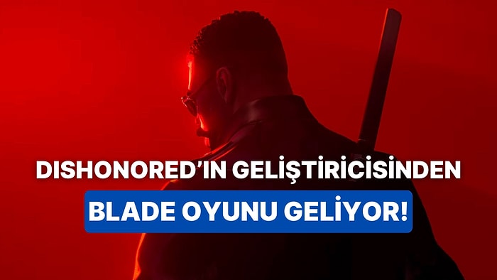 Dishonered'ın Geliştiricisi Arkane'den Bol Kanlı Blade Oyunu Geliyor