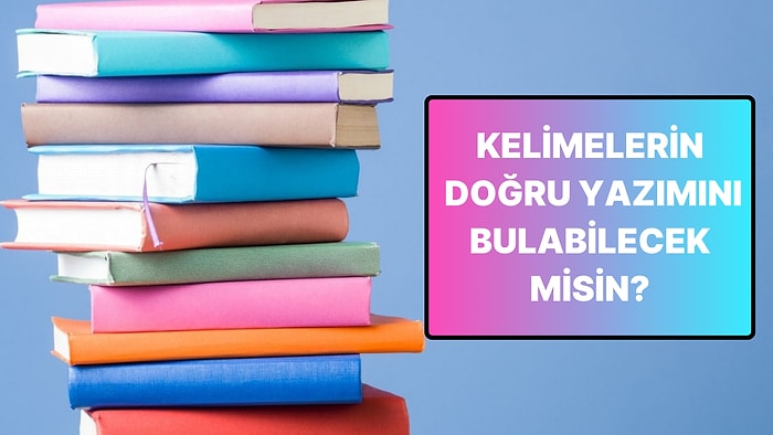 Bu Kelimelerin Doğru Yazımı Testinde Doktoralılar Bile 10/10 Yapamıyor!