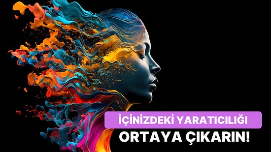 Yaratıcılığını Ortaya Çıkarman İçin Uygulayabileceğin 10 Yöntem