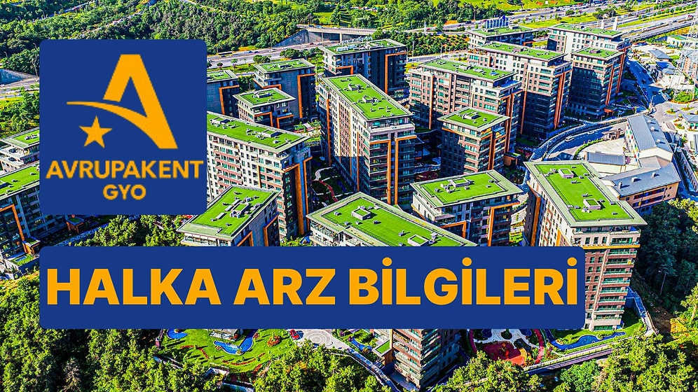 Avrupakent GYO Halka Arzı Ne Zaman? Avrupakent GYO (AVPGY) Halka Arz Fiyatı Ne Kadar, Kaç Lot Dağıtacak?