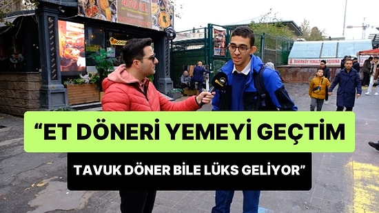 Lise Öğrencisi Genç: 'Et Döner Yemeyi Geçtim, Tavuk Döner Yemek Bile Lüks Geliyor Bazı İnsana'