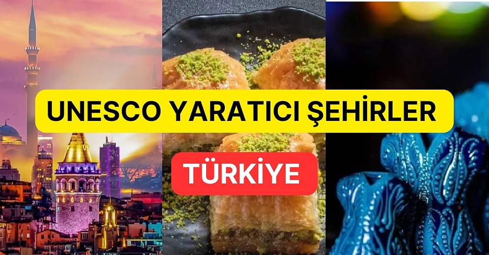 Gastronomiden Edebiyata UNESCO Yaratıcı Şehirleri Ağı Listesinde Bulunan İllerimiz