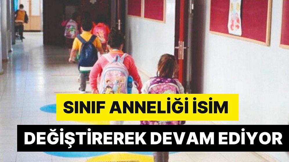 MEB'in Kararı Hiçe Sayıldı: Sınıf Anneliği İsim Değiştirerek Devam Ediyor