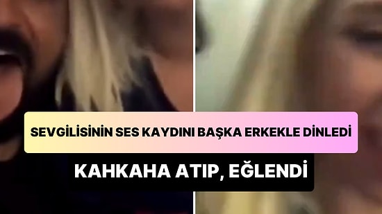 Ağlayarak Kendisine Zaman Ayırmasını İsteyen Sevgilisinin Ses Kaydını Başka Bir Erkekle Dinleyen Kadın
