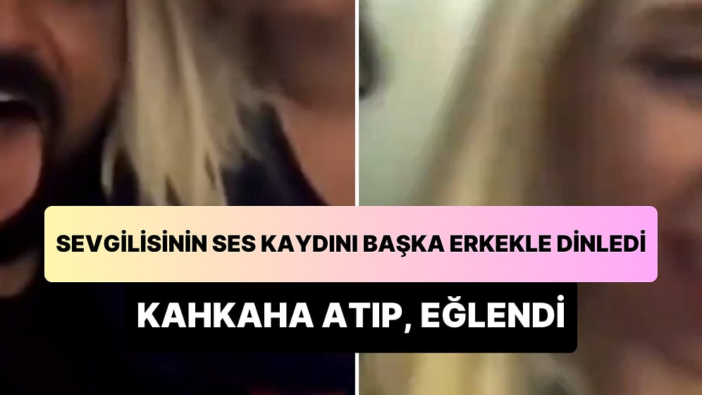 Ağlayarak Kendisine Zaman Ayırmasını İsteyen Sevgilisinin Ses Kaydını Başka Bir Erkekle Dinleyen Kadın