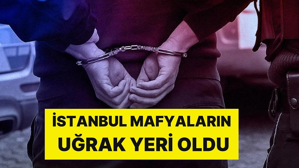 İstanbul Mafya Örgütlerinin Uğrak Yeri Oldu: İnterpol'ün Aradığı Suç Örgütü Üyesi Esenler'de Yakalandı