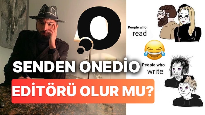 Verdiğin Cevaplara Göre Senden Onedio Editörü Olur mu?