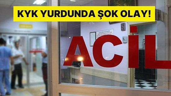 Yine KYK Yine Skandal: Yemekten Zehirlenen 15 Öğrenci Hastaneye Kaldırıldı