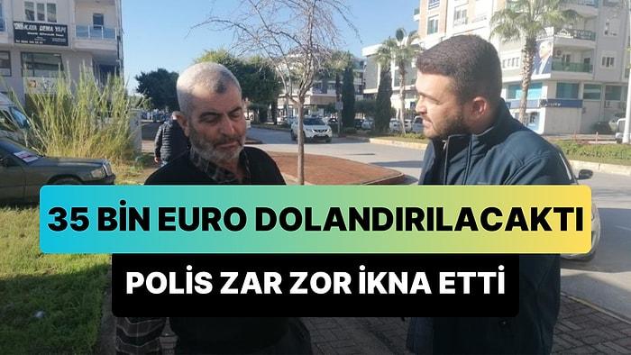 Telefonda Polis Olduğunu Söyleyen Kişilere 35 Bin Euro Göndermek İstedi: Gerçek Polis Zar Zor İkna Etti