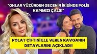 Seda Üren Polat Çiftini Ele Veren Komşu Kavgasına Dair Detayları Anlatınca Duyanları Dumur Etti!