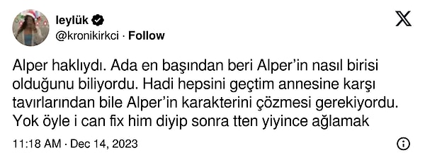 Ada'nın aşktan kör olup "Neyse ya ben Alper'i adam ederim" düşüncesinden Alper'le ayrıldıktan sonra hayatına devam etmesi bile Ada'nın terk edilmesini müstehak görülüyordu.