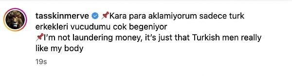 "Kara para aklamıyorum sadece Türk erkekleri vücudumu çok beğeniyor." dedi.