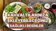 Sabah Öğünlerinize Ekleyebileceğiniz En Sağlıklı Kahvaltılıklar