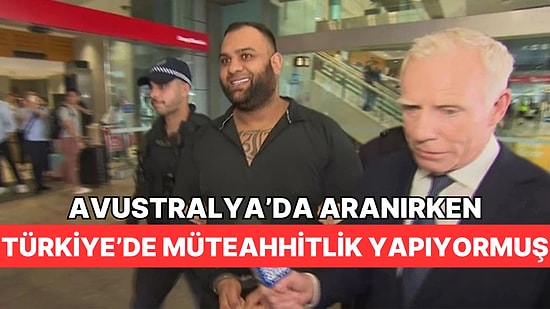 Avustralya'nın En Çok Aranan Mafyalarından Biri Türkiye'de 2 Yıl Boyunca Müteahhitlik Yapmış