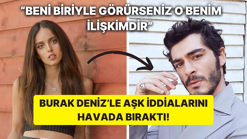 Adı Burak Deniz İle Aşk Dedikodularına Karışan Bestemsu Özdemir'den Kafaları Karıştıran Bir Açıklama Geldi!