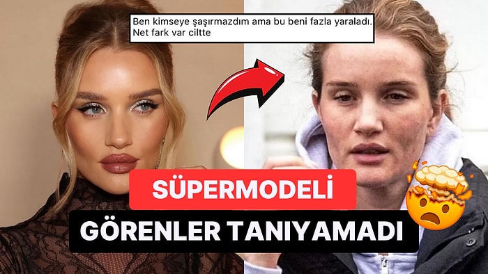 Güzelliğiyle Göz Kamaştıran Rosie Huntington-Whiteley'in Makyajsız Fotoğrafları Görenleri Şaşırttı!