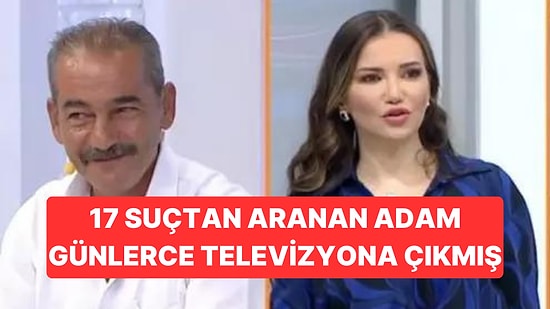 Günlerce Esra Ezmeci'nin Programında Yer Alan Adam 17 Farklı Suçtan Aranıyormuş