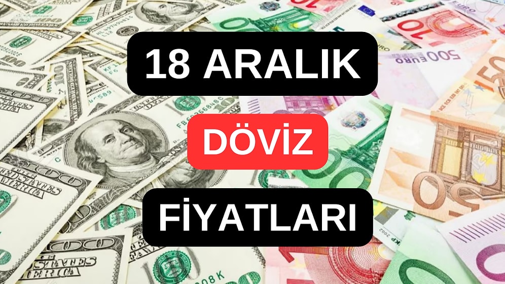 18 Aralık 2023 Güncel Döviz Kuru USD Fiyatı: Bugün Dolar Fiyatı Ne Kadar? 1 Dolar Ne Kadar, Kaç TL?