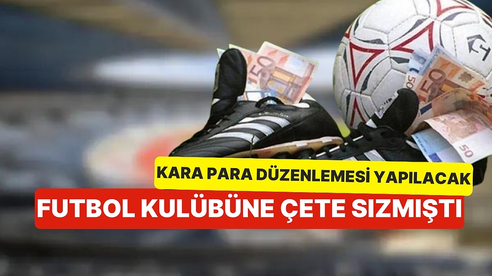 Yeşil Sahalarda Kriz: Kara Para Aklama Suçuyla İlgili Kurallar Futbol Kulüplerinin Engeline Takıldı