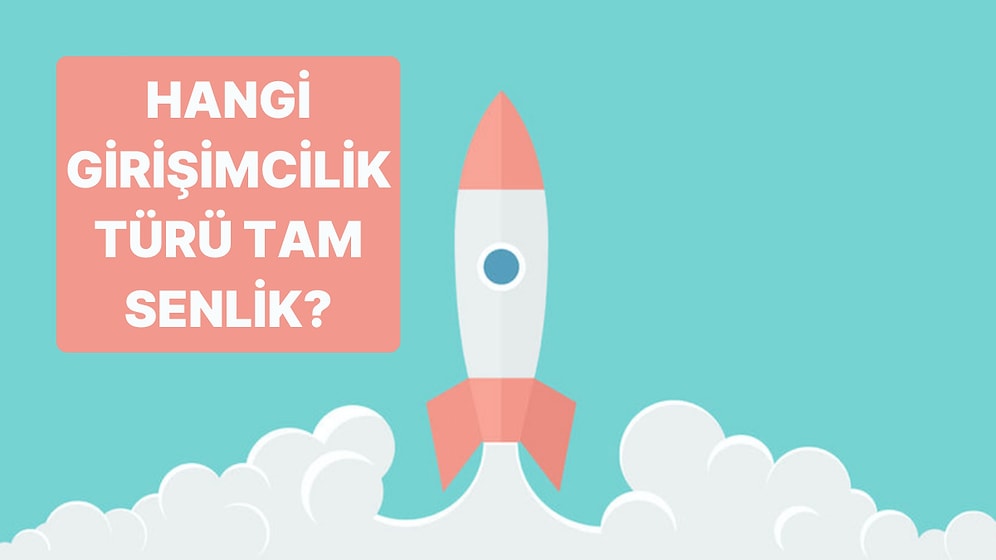 Hangi Girişimcilik Türü Tam Senlik?