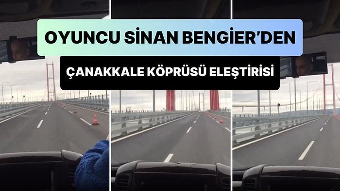 Oyuncu Sinan Bengier'den Çanakkale Köprüsü Eleştirisi: 'Geçen 20. Arabaya 100 Gram Benzin Hediye Edeceğiz'