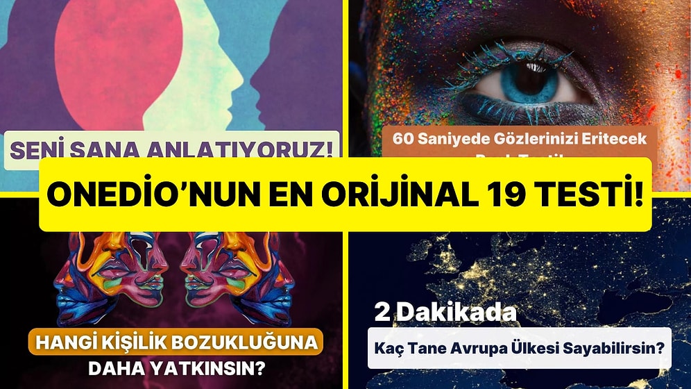 Seni Senden Daha İyi Tanıyan Onedio'nun En Orijinal 19 Testi!