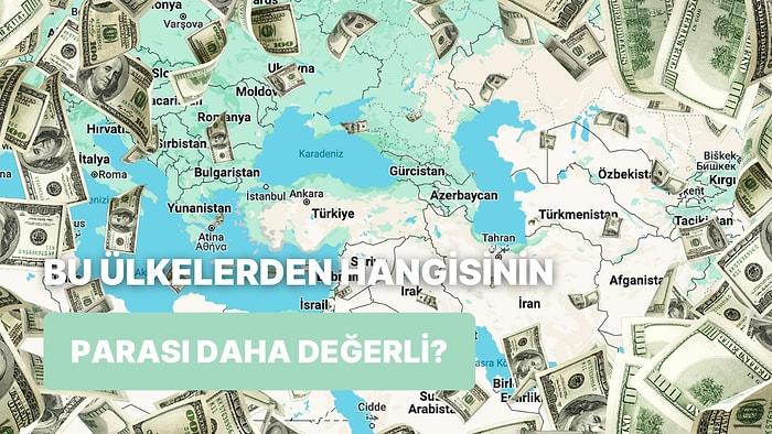 Türkiye’nin Komşularından Parası En Değerli Olanı Bulabilecek misin?