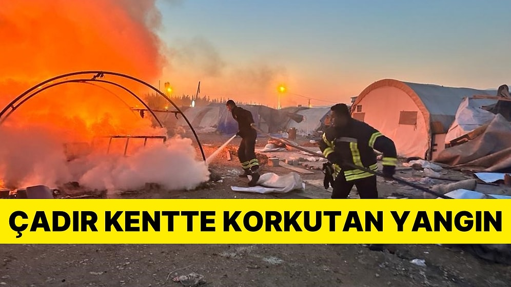 Çadır Kentte Yangın: Kısa Sürede Büyüdü