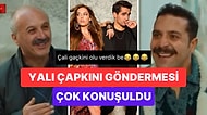 Gönül Dağı Dizisinde Yapılan Yalı Çapkını Göndermesi Dikkatlerden Kaçmadı