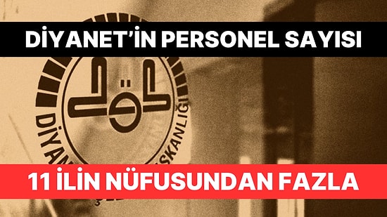 Diyanet İşleri Başkanlığı'nın Personel Sayısı Türkiye'deki 11 İlin Nüfusundan Fazla