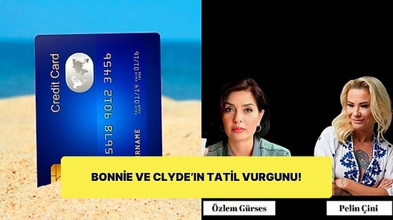 Bonnie & Clyde'ın "Tatil" Vurgunu