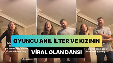 Bazı Çocuklar Çok Şanslı: Kızıyla Birlikte Dans Eden Oyuncu Anıl İlter'in Viral Olan Anları