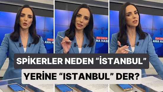 Ana Haber Sunucusu Oya Çebi Spikerlerin Neden "İstanbul" Yerine "Istanbul" Dediklerini Açıkladı