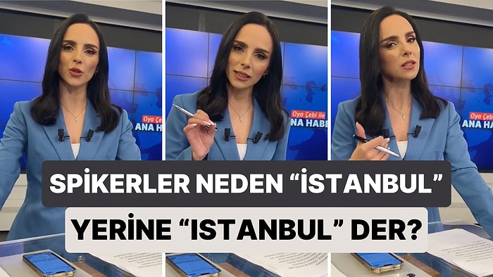 Ana Haber Sunucusu Oya Çebi Spikerlerin Neden "İstanbul" Yerine "Istanbul" Dediklerini Açıkladı