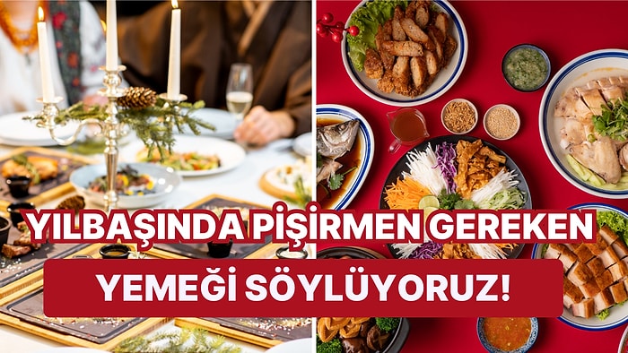 Yılbaşında Pişirmen Gereken Yemeği Söylüyoruz!