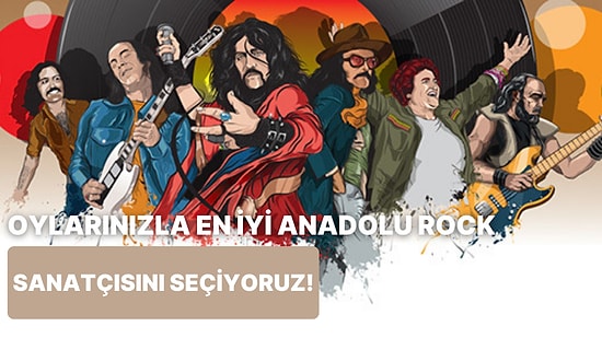 Oylarınızla Gelmiş Geçmiş En İyi Anadolu Rock Sanatçısını Seçiyoruz!