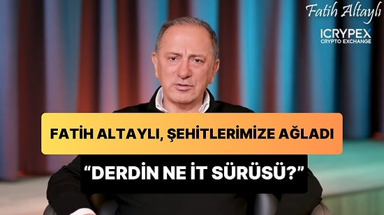 Fatih Altaylı Şehitlerimize Ağladı: 'O Çocukların Ölümüne Üzülmemek Mümkün Değil, Bunun Partisi Yok'