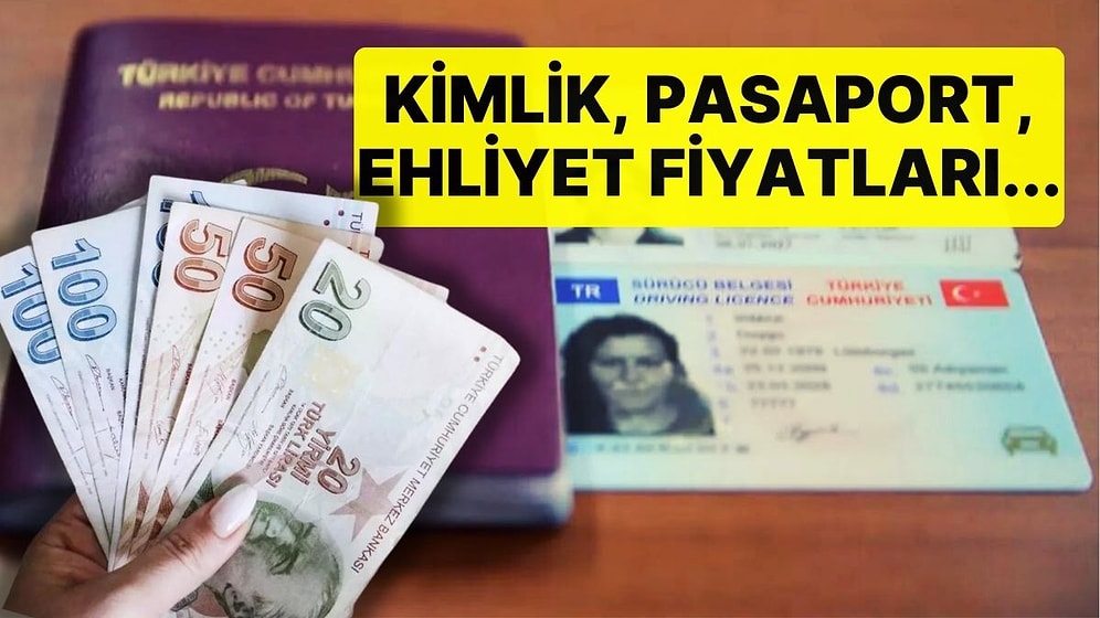 Kimlik, Pasaport, Ehliyet Fiyatları... Değerli Kağıtlar Satış Bedelleri Yükseltildi