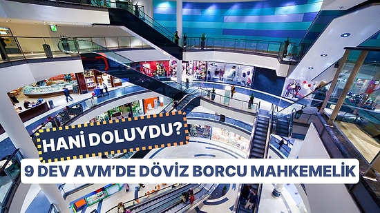 Hani Doluydu? AVM'lerde İflas Serisi Başlar Korkusu: 9 Büyük AVM Döviz Nedeniyle Konkordato İlan Etti