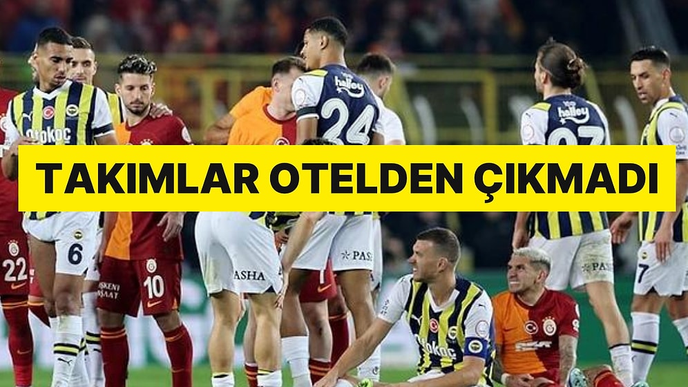 ''Atatürk'' Krizi Büyüdü: Galatasaray ve Fenerbahçe Kafilesi Otelden Çıkmıyor