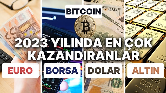 Borsa, Altın, Dolar, Bitcoin: 2023'ün Getiri Şampiyonu Belli Oldu!