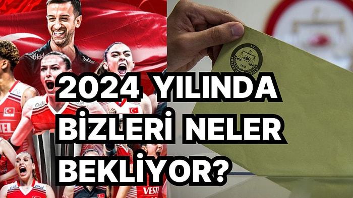 2024 Yılında Türkiye'nin Merakla Beklediği Siyasi ve Sportif Gündemleri Mutlaka Okumalısınız