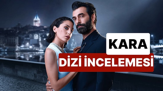 Öykü Karayel ve İlker Kaleli'li Kara Dizisinin Konusu Nedir? Kara Dizisi Hangi Gün, Nerede Yayınlanacak?