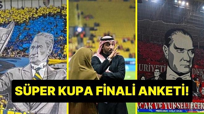 Süper Kupa Finali Anketi! Final Maçının Suudi Arabistan'da Organize Edilmesi Mantıklı mıydı?