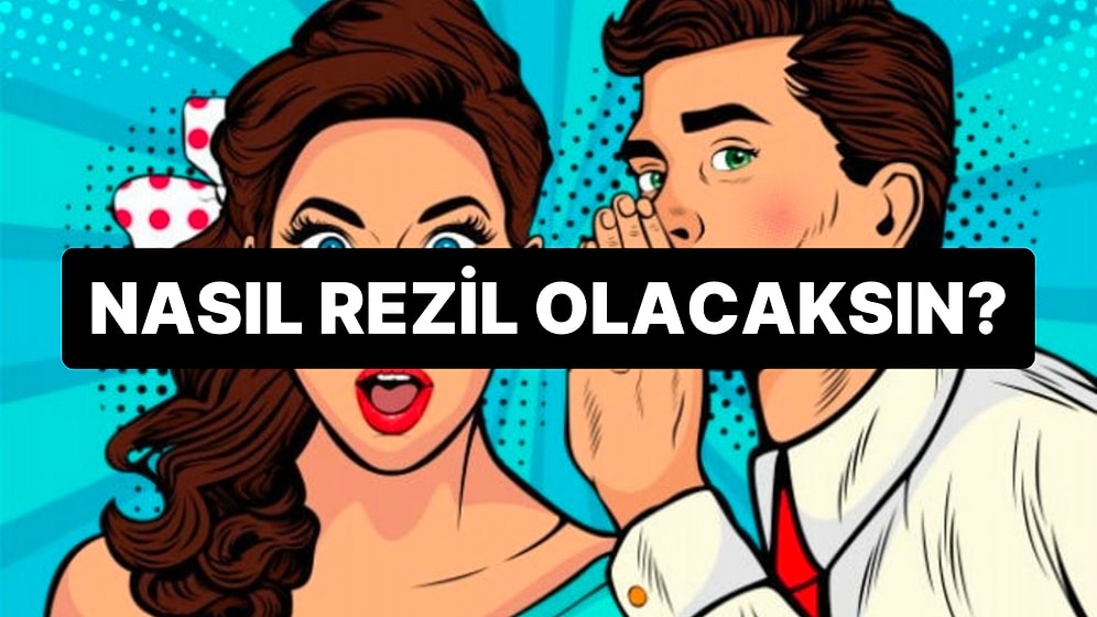 Sen Nasıl Rezil Olacaksın?