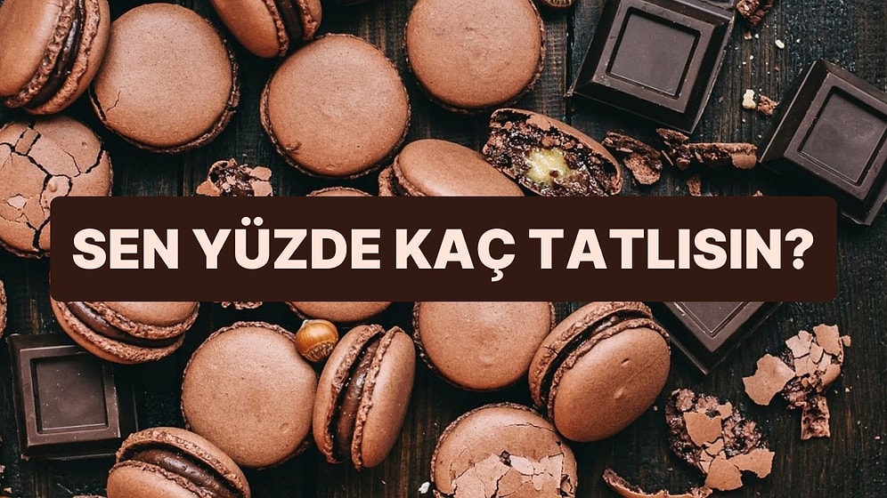 Seçtiğin Tatlılara Göre Sen Yüzde Kaç Tatlısın?