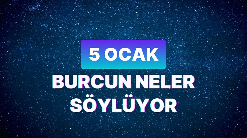 Günlük Burç Yorumuna Göre 5 Ocak Cuma Günün Nasıl Geçecek?