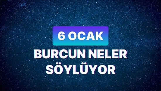 Günlük Burç Yorumuna Göre 6 Ocak Cumartesi Günün Nasıl Geçecek?