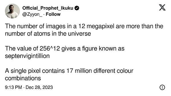 2. "12 megapikseldeki görüntü sayısı evrendeki atom sayısından fazladır. Tek bir piksel, 17 milyon farklı renk kombinasyonundan oluşur."